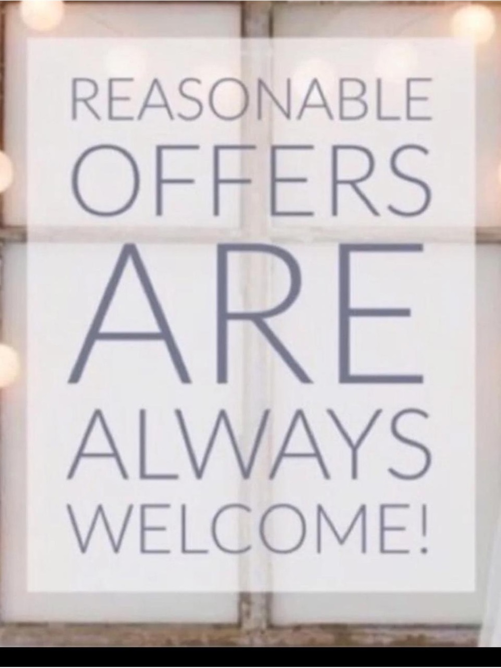 Reasonable Offers Are Always Welcome!